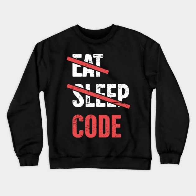 Eat Sleep Code – Programmer Quote Crewneck Sweatshirt by MeatMan